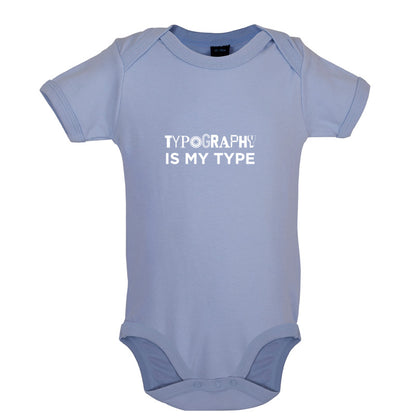 Typography Is My Type Baby T Shirt