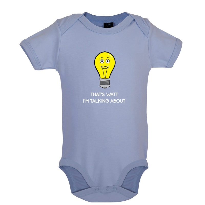 That's Watt I'm Talking About Baby T Shirt