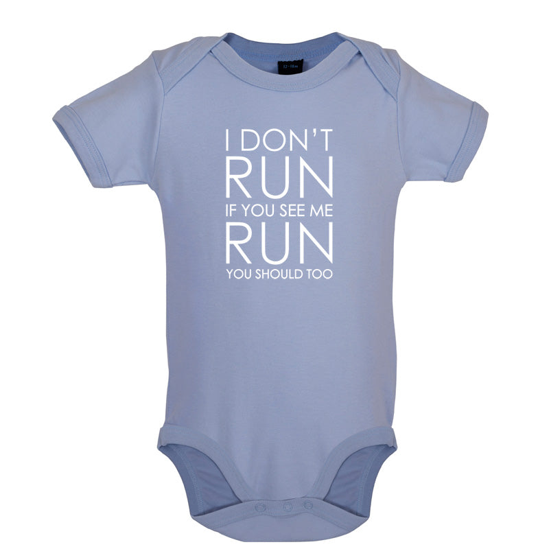 I Don't Run If You See Me Run You Should Too Baby T Shirt