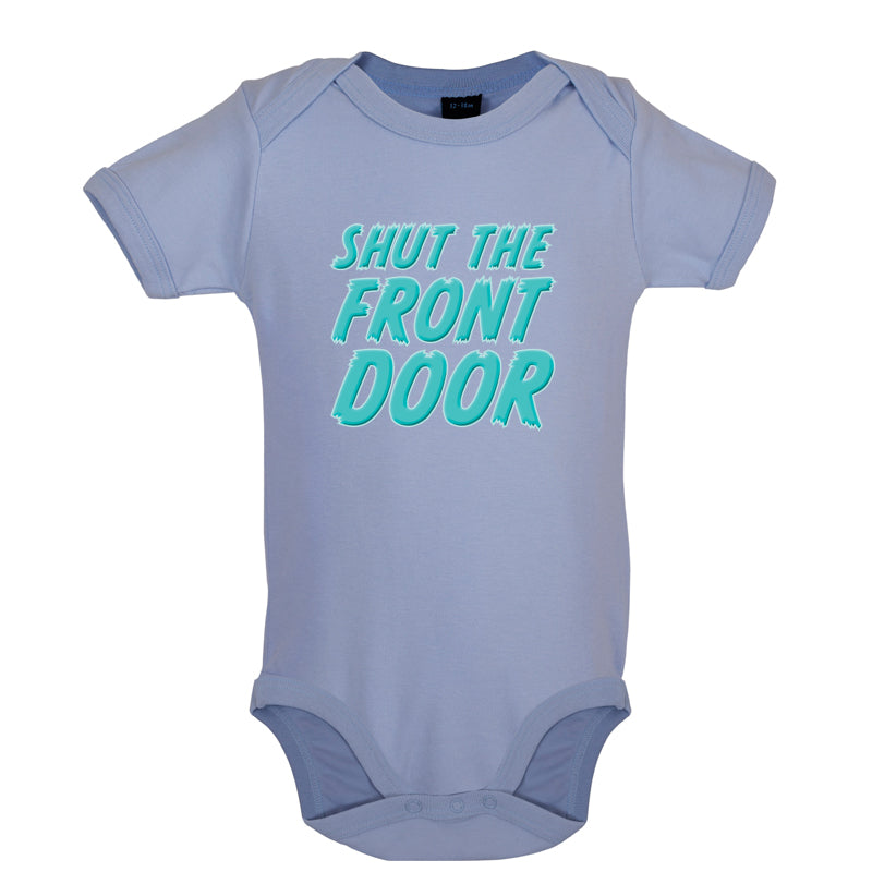 Shut The Front Door Baby T Shirt