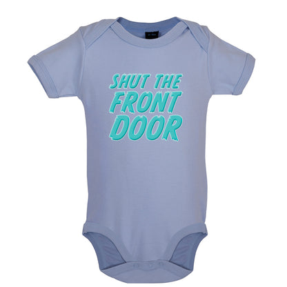 Shut The Front Door Baby T Shirt