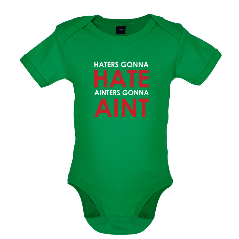 Haters Gunna Hate, Ainters Gunna Aint Baby T Shirt