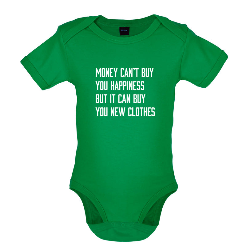 Money Can't Buy You Happiness But It Can Buy You New Clothes Baby T Shirt