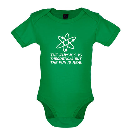 The Physics Is Theoretical But The Fun Is Real Baby T Shirt