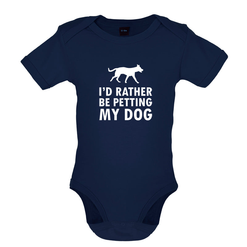 I'd Rather Be Petting My Dog Baby T Shirt