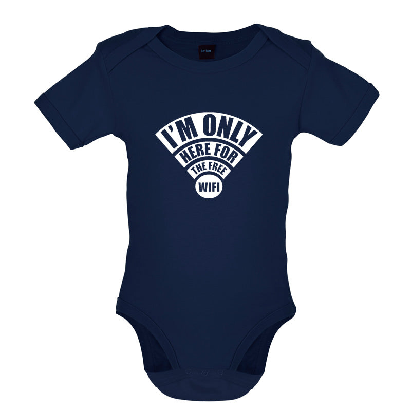 I'm Only Here For The Free Wifi Baby T Shirt