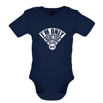 I'm Only Here For The Free Wifi Baby T Shirt