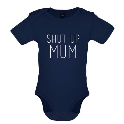 Shut Up Mum Baby T Shirt
