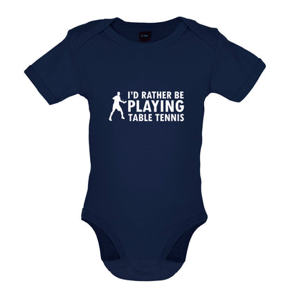 I'd Rather Be Playing Table Tennis Baby T Shirt