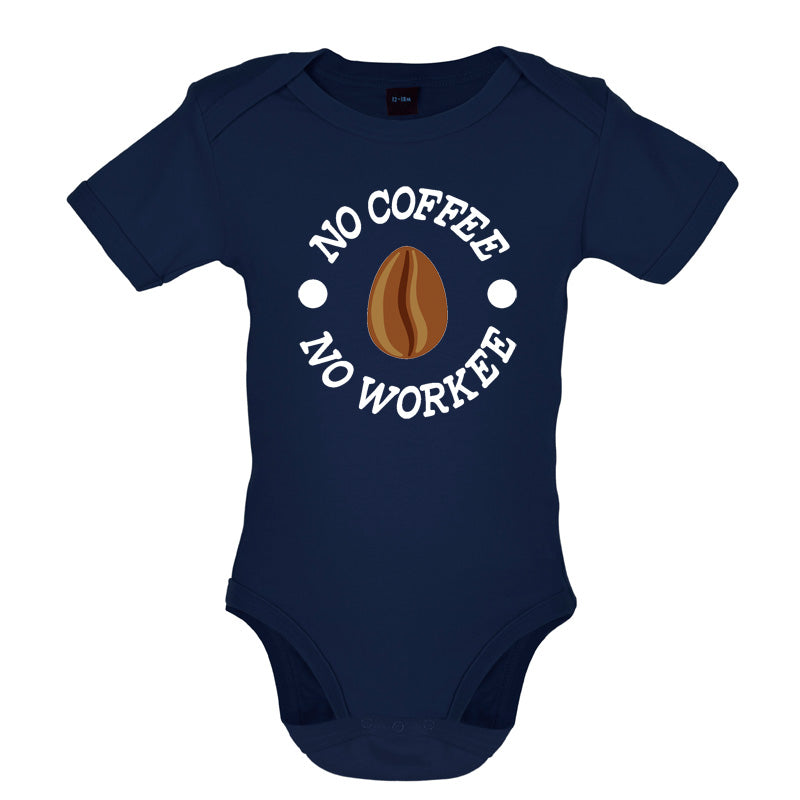 No Coffee No Workee Baby T Shirt