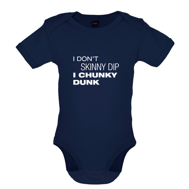I Don't Skinny Dip I Chunky Dunk Baby T Shirt