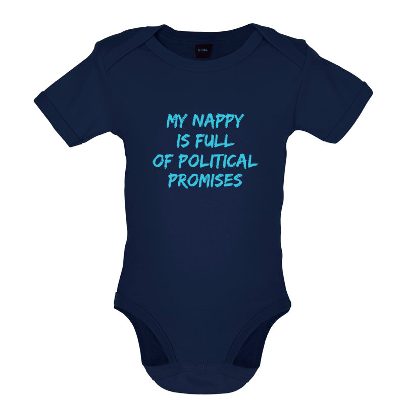 My Nappy Is Full Of Political Promises Baby T Shirt