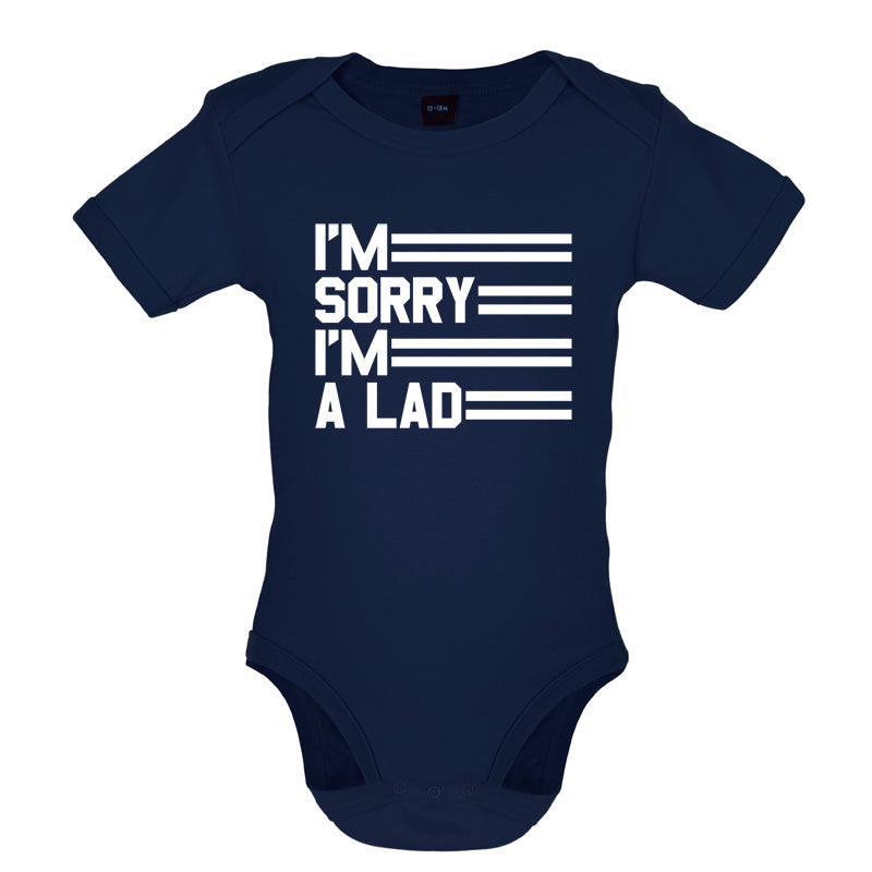 I'm Sorry I'm A Lad Baby T Shirt