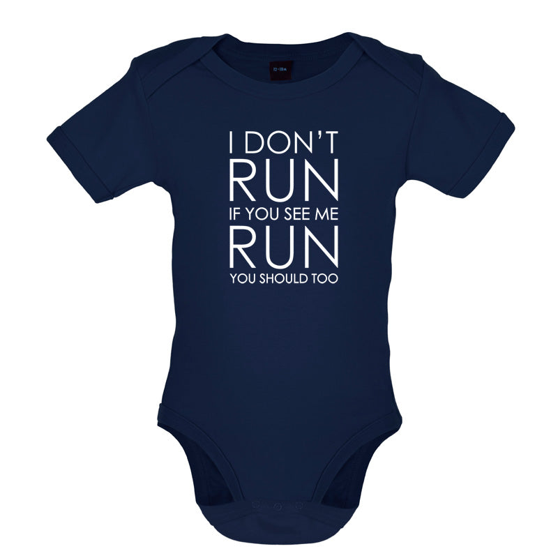 I Don't Run If You See Me Run You Should Too Baby T Shirt