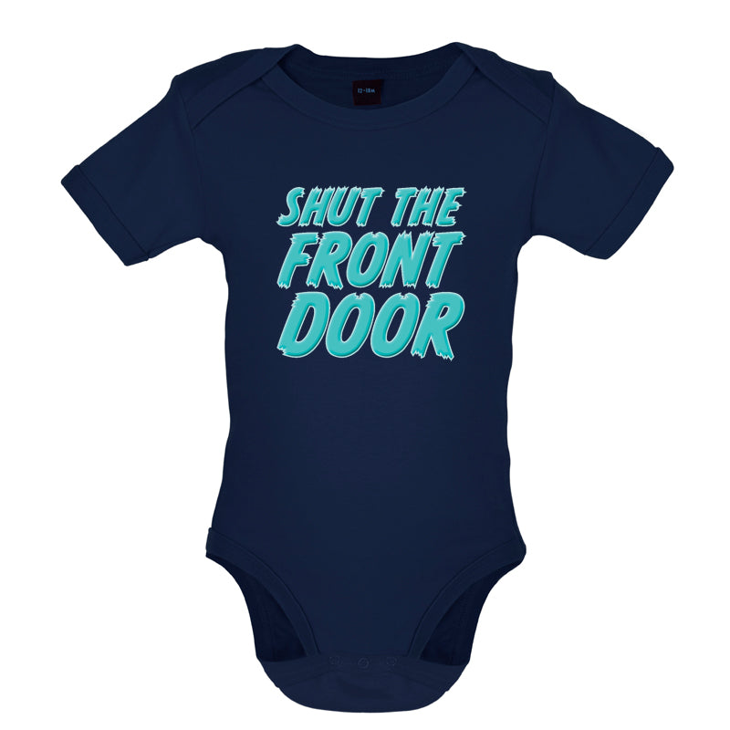 Shut The Front Door Baby T Shirt