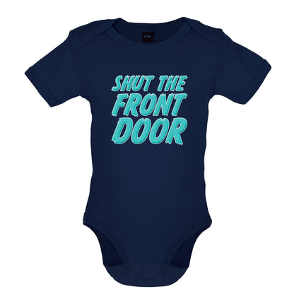 Shut The Front Door Baby T Shirt