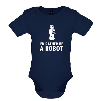I'd Rather Be A Robot Baby T Shirt