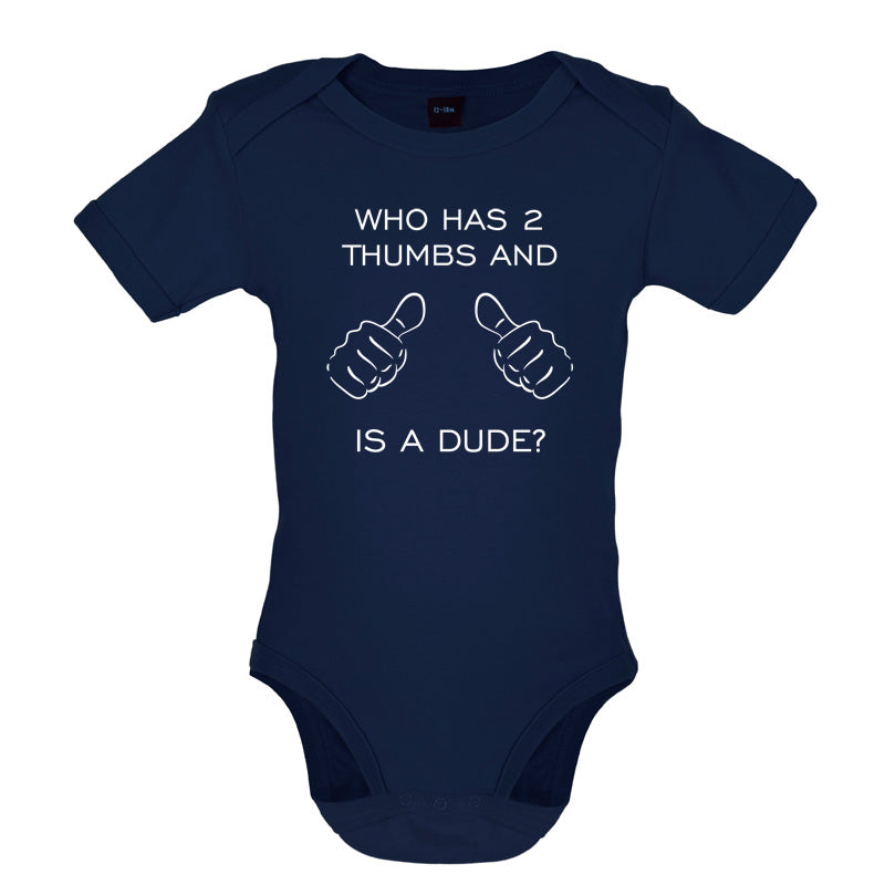 Who Has 2 Thumbs And Is A Dude Baby T Shirt
