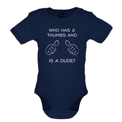 Who Has 2 Thumbs And Is A Dude Baby T Shirt