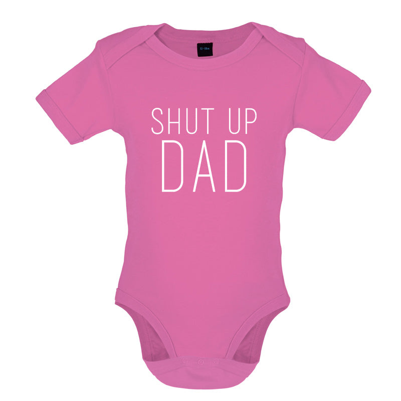 Shut Up Dad Baby T Shirt
