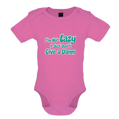 I'm Not Lazy, I Just Don't Give a Damn Baby T Shirt