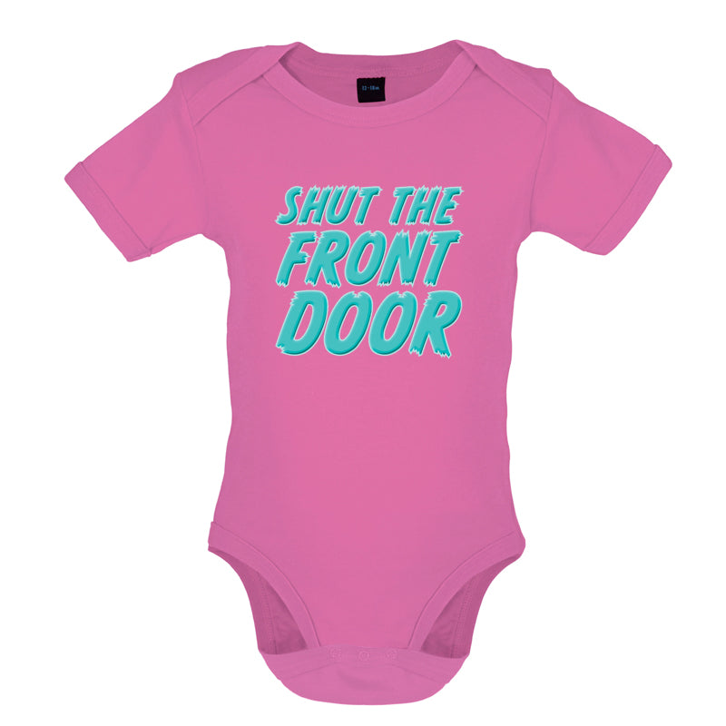 Shut The Front Door Baby T Shirt