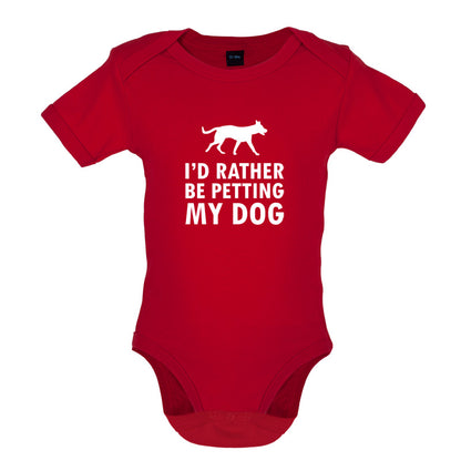 I'd Rather Be Petting My Dog Baby T Shirt