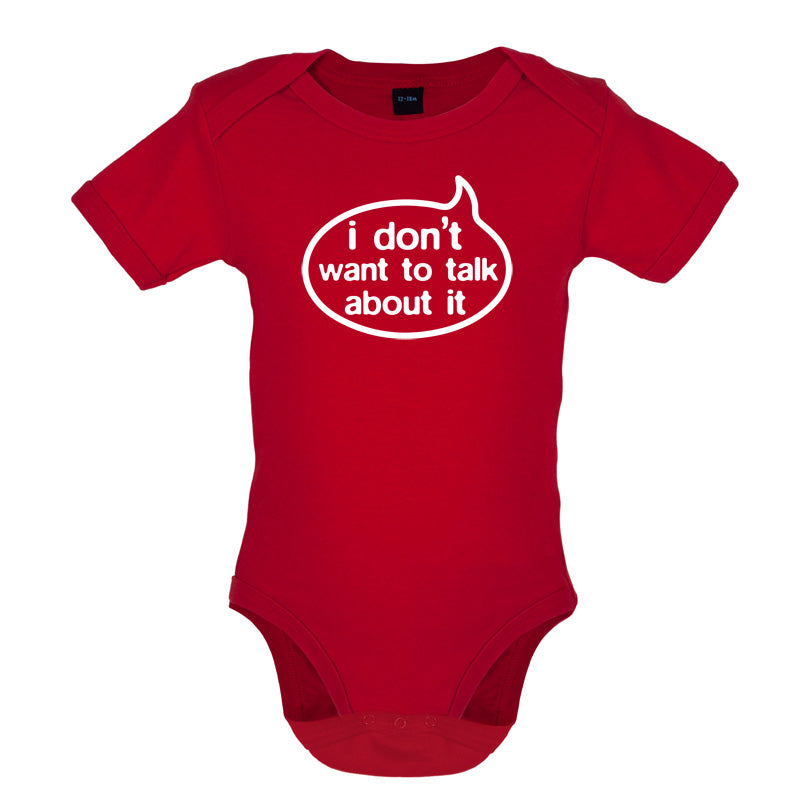 I Don't Want To Talk About It Baby T Shirt