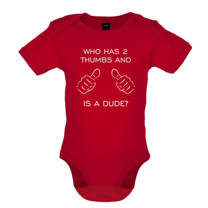 Who Has 2 Thumbs And Is A Dude Baby T Shirt