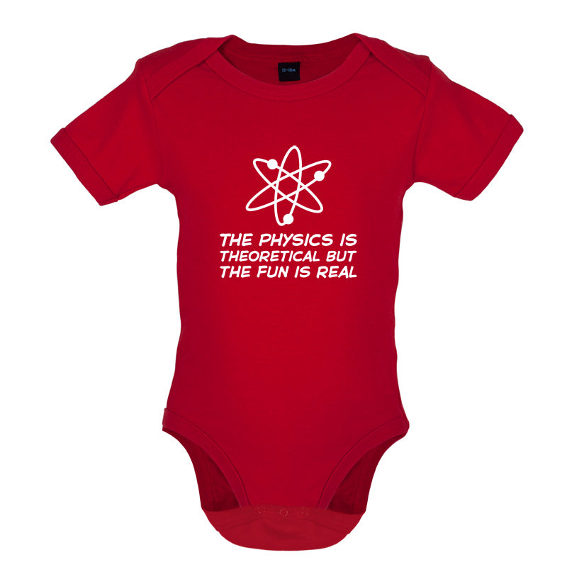 The Physics Is Theoretical But The Fun Is Real Baby T Shirt