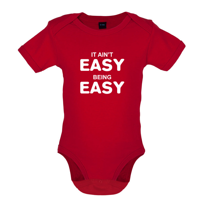 It Ain't Easy Being Easy Baby T Shirt