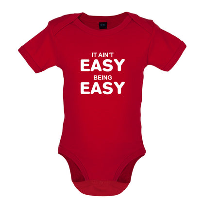 It Ain't Easy Being Easy Baby T Shirt