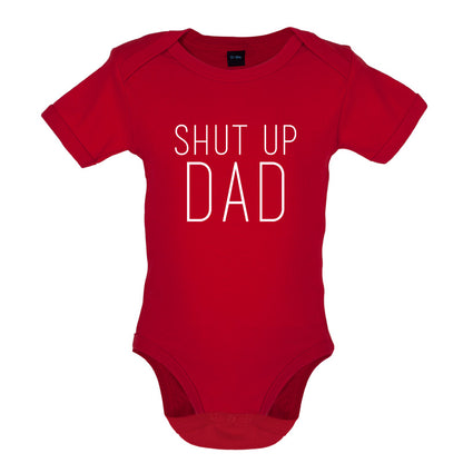 Shut Up Dad Baby T Shirt
