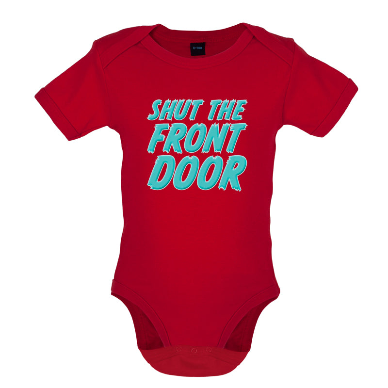 Shut The Front Door Baby T Shirt