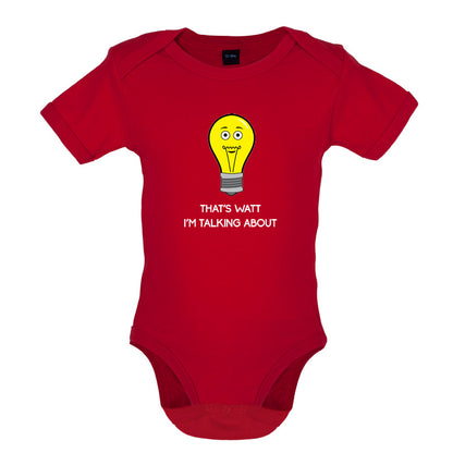 That's Watt I'm Talking About Baby T Shirt