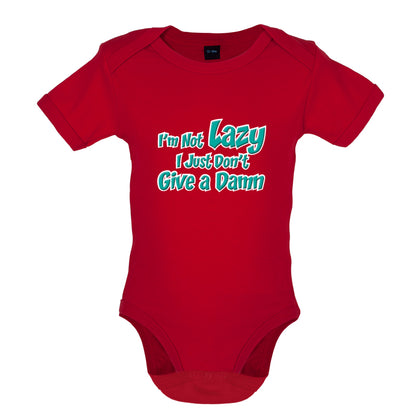I'm Not Lazy, I Just Don't Give a Damn Baby T Shirt