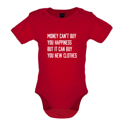 Money Can't Buy You Happiness But It Can Buy You New Clothes Baby T Shirt