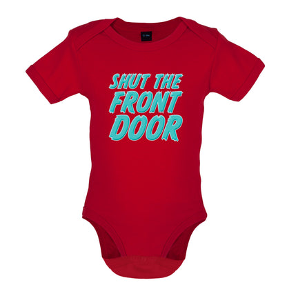 Shut The Front Door Baby T Shirt