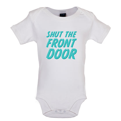 Shut The Front Door Baby T Shirt