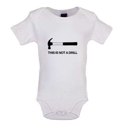 This Is Not A Drill Baby T Shirt