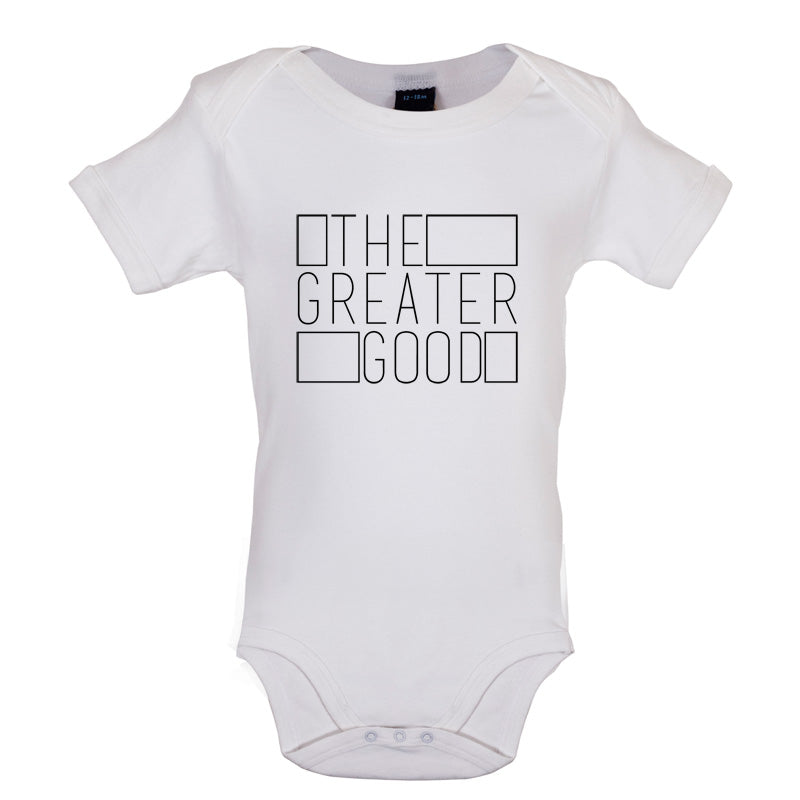 The Greater Good Baby T Shirt