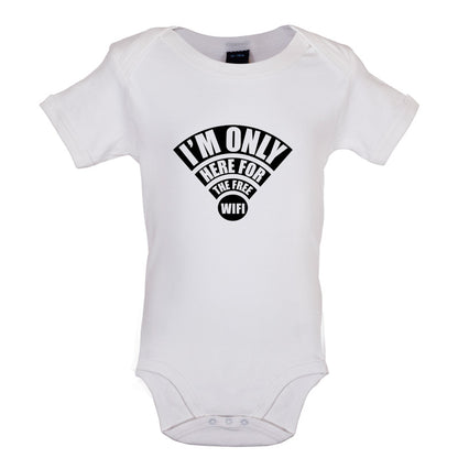 I'm Only Here For The Free Wifi Baby T Shirt