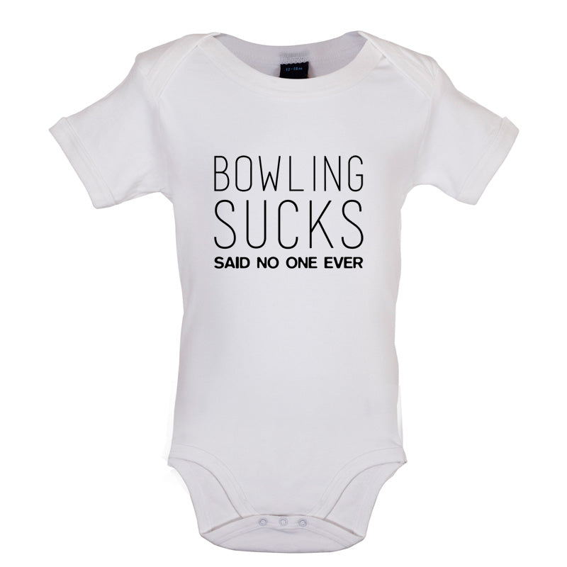 Bowling Sucks Said No One Ever Baby T Shirt