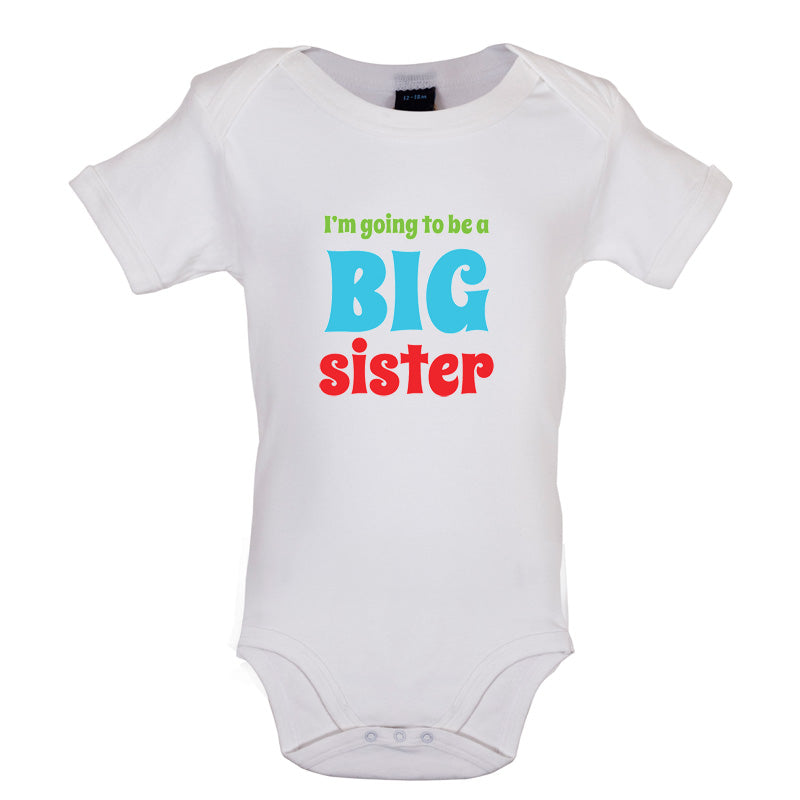 I'm Going To Be A Big Sister Baby T Shirt