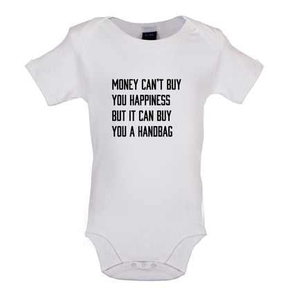 Money Can't Buy You Happiness But It Can Buy You A Handbag Baby T Shirt