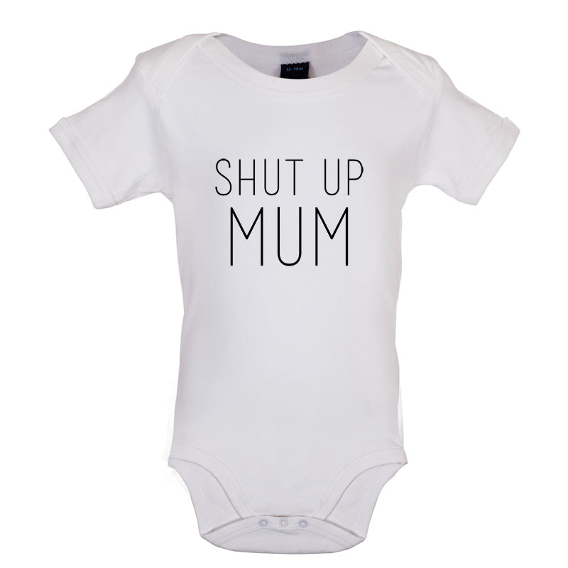 Shut Up Mum Baby T Shirt