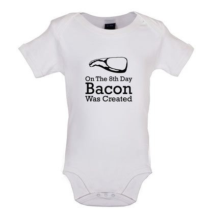 On The 8th Day Bacon Was Created Baby T Shirt
