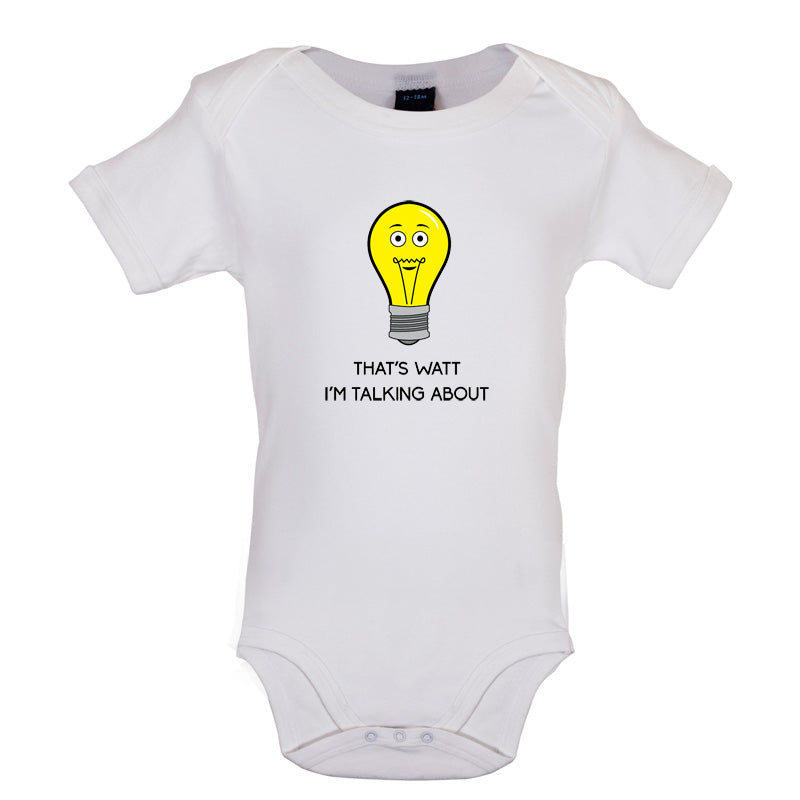 That's Watt I'm Talking About Baby T Shirt