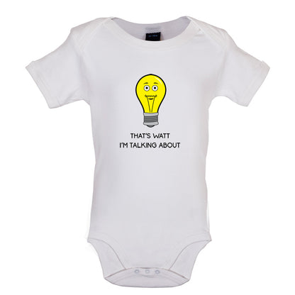 That's Watt I'm Talking About Baby T Shirt