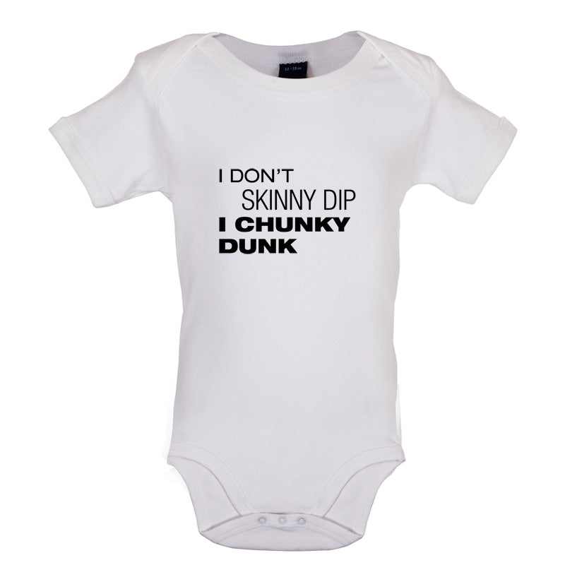 I Don't Skinny Dip I Chunky Dunk Baby T Shirt